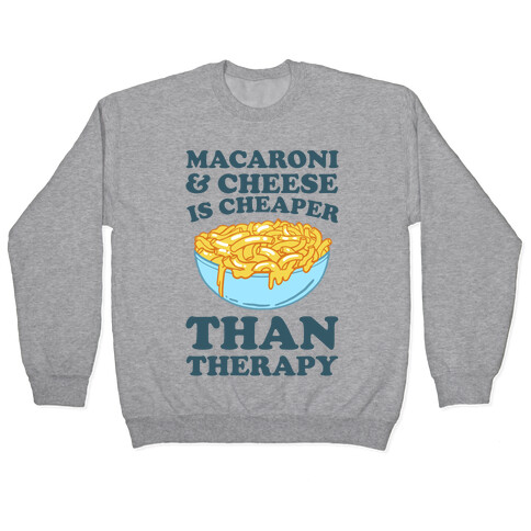 Macaroni & Cheese Is Cheaper Than Therapy Pullover