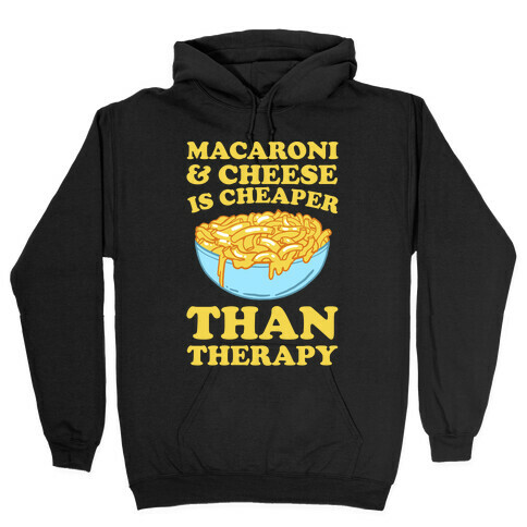 Macaroni & Cheese Is Cheaper Than Therapy Hooded Sweatshirt