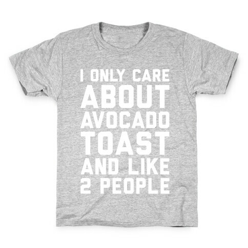 I Only Care About Avocado Toast and Like 2 People White Print Kids T-Shirt