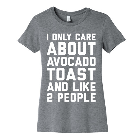 I Only Care About Avocado Toast and Like 2 People White Print Womens T-Shirt