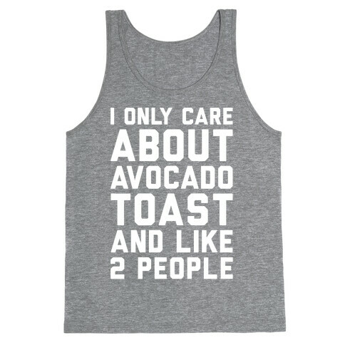 I Only Care About Avocado Toast and Like 2 People White Print Tank Top