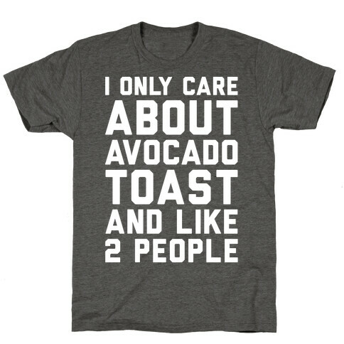 I Only Care About Avocado Toast and Like 2 People White Print T-Shirt
