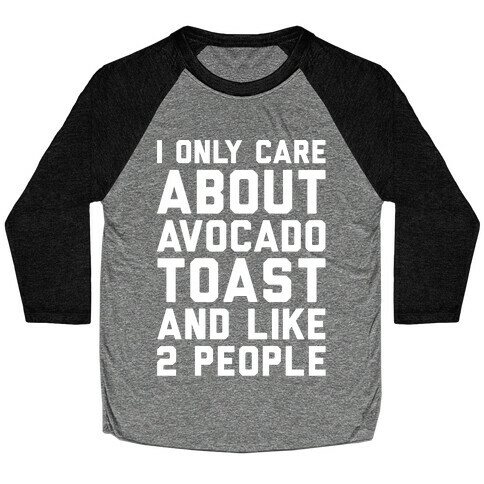 I Only Care About Avocado Toast and Like 2 People White Print Baseball Tee