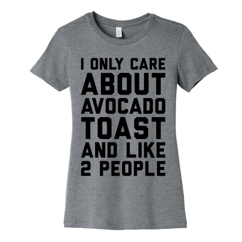 I Only Care About Avocado Toast and Like 2 People Womens T-Shirt
