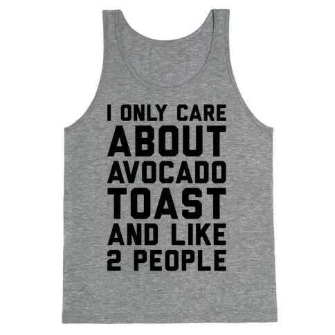 I Only Care About Avocado Toast and Like 2 People Tank Top