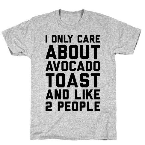 I Only Care About Avocado Toast and Like 2 People T-Shirt