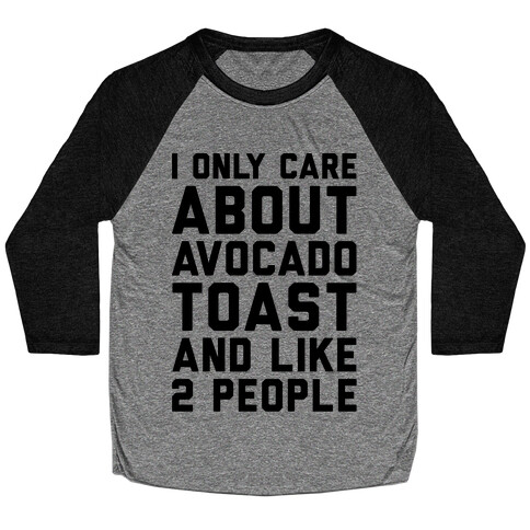 I Only Care About Avocado Toast and Like 2 People Baseball Tee