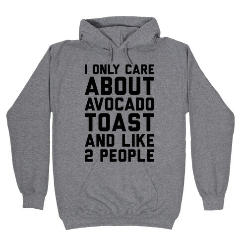 I Only Care About Avocado Toast and Like 2 People Hooded Sweatshirt
