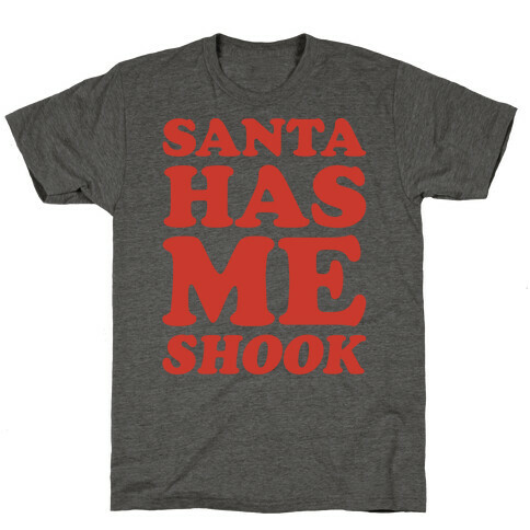 Santa Has Me Shook White Print T-Shirt