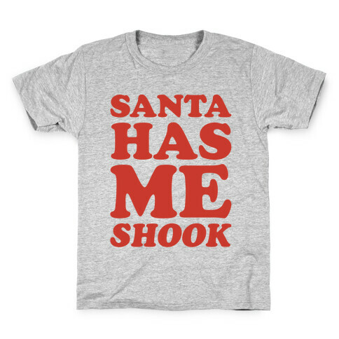 Santa Has Me Shook  Kids T-Shirt