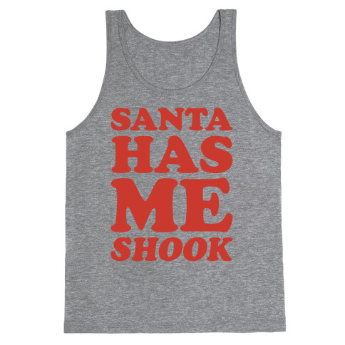 Santa Has Me Shook  Tank Top