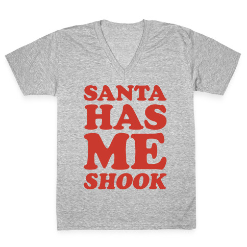 Santa Has Me Shook  V-Neck Tee Shirt