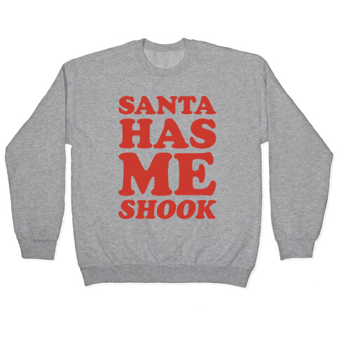 Santa Has Me Shook  Pullover