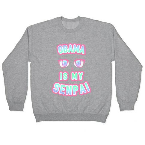 obama is my senpai test Pullover
