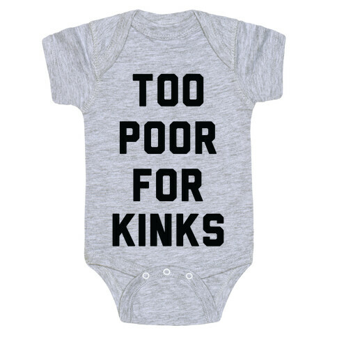 Too Poor for Kinks Baby One-Piece