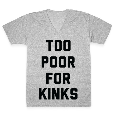 Too Poor for Kinks V-Neck Tee Shirt