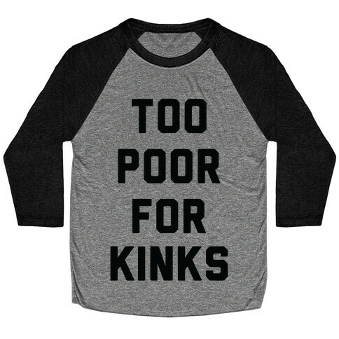 Too Poor for Kinks Baseball Tee