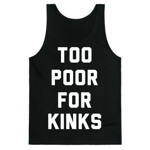 Too Poor for Kinks Tank Top