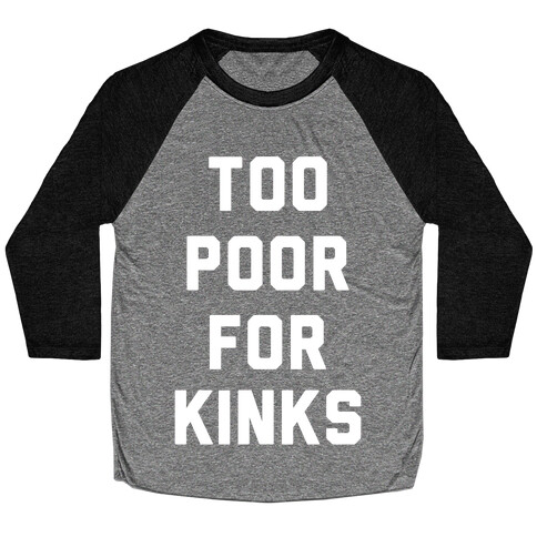 Too Poor for Kinks Baseball Tee