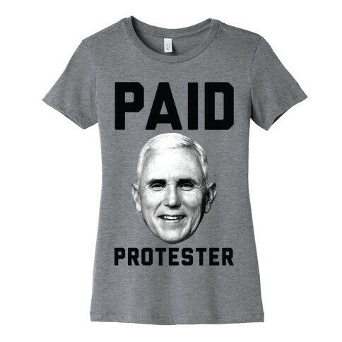 Paid Protester Womens T-Shirt