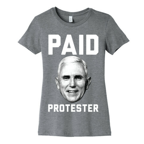 Paid Protester Womens T-Shirt