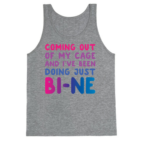 Coming Out Of My Cage And I've Been Doing Just BI-NE Tank Top