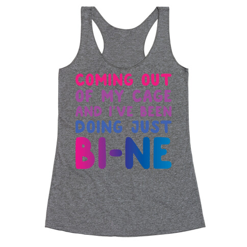Coming Out Of My Cage And I've Been Doing Just BI-NE Racerback Tank Top