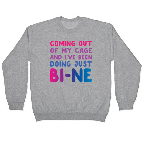 Coming Out Of My Cage And I've Been Doing Just BI-NE Pullover