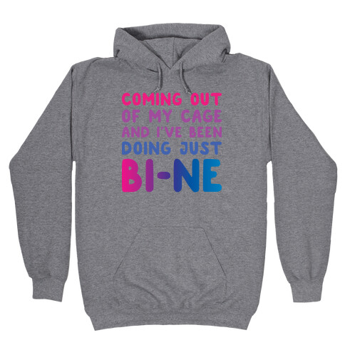Coming Out Of My Cage And I've Been Doing Just BI-NE Hooded Sweatshirt