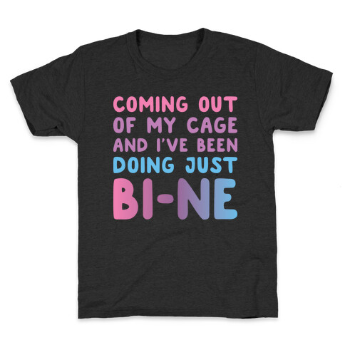 Coming Out Of My Cage And I've Been Doing Just BI-NE Kids T-Shirt