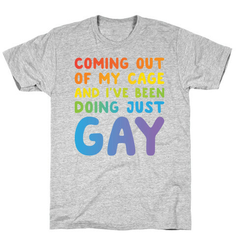 Coming Out Of My Cage - GAY T-Shirt