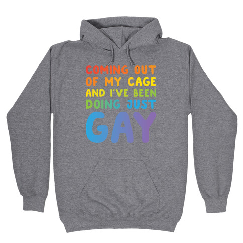 Coming Out Of My Cage - GAY Hooded Sweatshirt