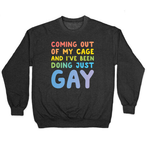 Coming Out Of My Cage - GAY Pullover