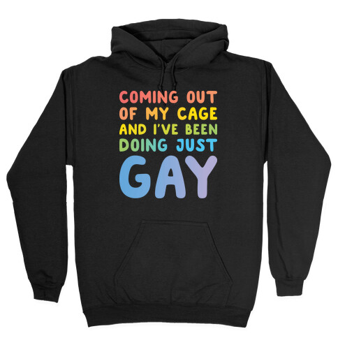 Coming Out Of My Cage - GAY Hooded Sweatshirt