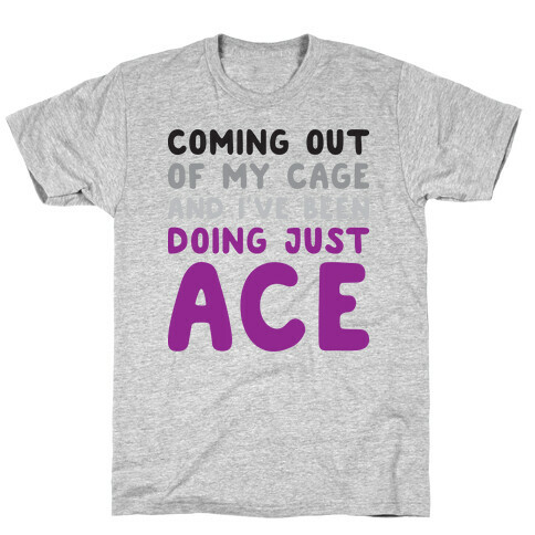 Coming Out Of My Cage - ACE T-Shirt