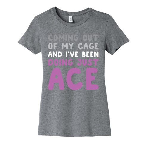 Coming Out Of My Cage - ACE Womens T-Shirt