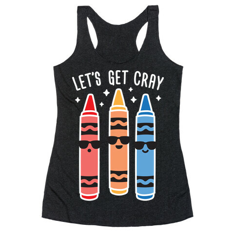 Let's Get Cray Racerback Tank Top