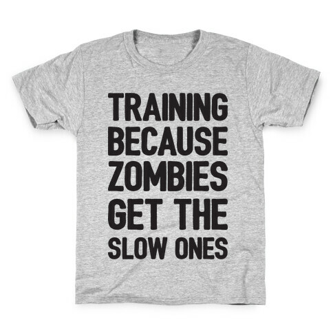 Training Because Zombies Get The Slow Ones Kids T-Shirt