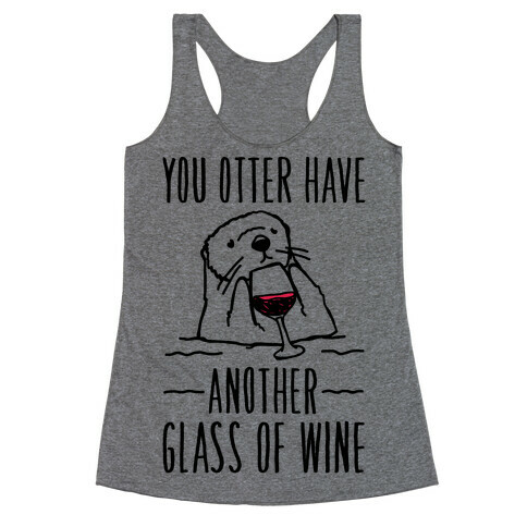 You Otter Have Another Glass of Wine Racerback Tank Top