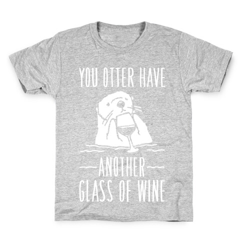 You Otter Have Another Glass of Wine White Print Kids T-Shirt