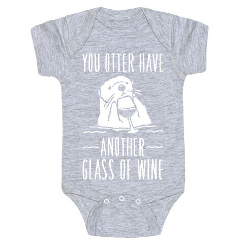 You Otter Have Another Glass of Wine White Print Baby One-Piece