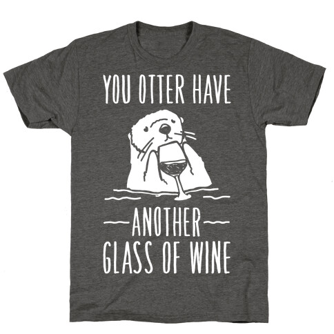 You Otter Have Another Glass of Wine White Print T-Shirt