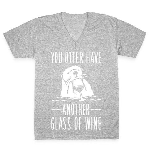 You Otter Have Another Glass of Wine White Print V-Neck Tee Shirt
