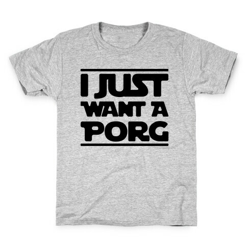 I Just Want A Porg Parody Kids T-Shirt