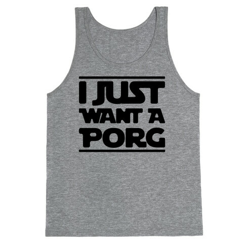 I Just Want A Porg Parody Tank Top