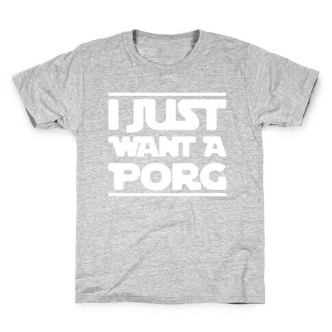 I Just Want A Porg Parody White Print Kids T-Shirt