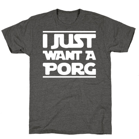 I Just Want A Porg Parody White Print T-Shirt