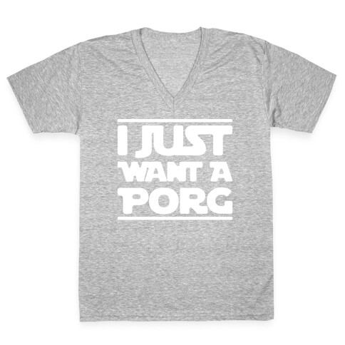 I Just Want A Porg Parody White Print V-Neck Tee Shirt