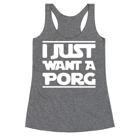 I Just Want A Porg Parody White Print Racerback Tank Top