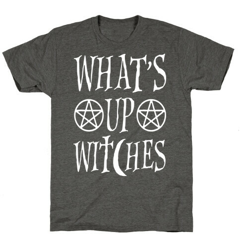 What's Up Witches T-Shirt